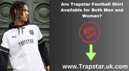 WHAT IS TRAPSTAR? EXPLORING THE ICONIC STREETWEAR BRAND