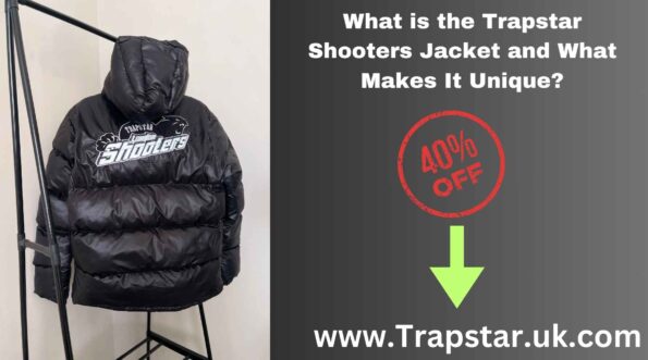 What is the Trapstar Shooters Jacket and What Makes It Unique?